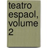 Teatro Espaol, Volume 2 door Pedro CalderóN. De la Barca