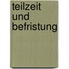Teilzeit und Befristung by Peter H.M. Rambach