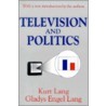 Television And Politics by Kurt Lang
