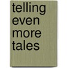 Telling Even More Tales by Lynn Hopwood