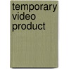 Temporary Video Product by William G. Nickels