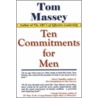 Ten Commitments for Men by Tom Massey