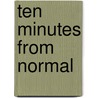 Ten Minutes from Normal door Karen Hughes