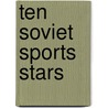 Ten Soviet Sports Stars door Yuri G. Khromov