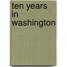 Ten Years In Washington by Mary Clemmer Ames