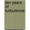 Ten Years Of Turbulence door Changgen Yu