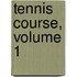 Tennis Course, Volume 1
