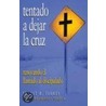Tentado A Dejar la Cruz by Ernest R. Flores