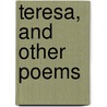 Teresa, And Other Poems door James Rhoades