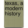 Texas, A Modern History door David G. McComb