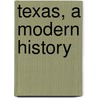 Texas, A Modern History by David G. McComb