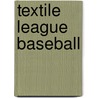 Textile League Baseball by Thomas K. Perry