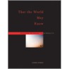 That The World May Know door James Dawes