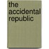 The Accidental Republic