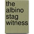 The Albino Stag Witness