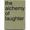 The Alchemy Of Laughter by Glen Cavaliero