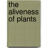 The Aliveness Of Plants