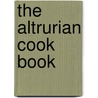 The Altrurian Cook Book door Troy Altrurian