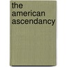 The American Ascendancy door Michael H. Hunt