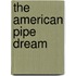 The American Pipe Dream