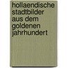 Hollaendische Stadtbilder aus dem Goldenen Jahrhundert