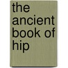 The Ancient Book of Hip door D.W. Lichtenberg