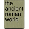 The Ancient Roman World by Ronald Mellor