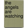 The Angels Are Watching door Aaron D. Taylor