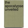 The Apocalypse Unveiled door Robert Troup Paine