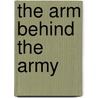 The Arm Behind The Army door Miriam T. Timpledon