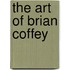 The Art Of Brian Coffey