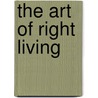 The Art Of Right Living by Ellen H. Richards