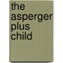 The Asperger Plus Child