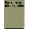 The Athenian Decadrachm door Wolfgang Fischer-Bossert