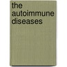 The Autoimmune Diseases by Noel Rose