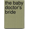 The Baby Doctor's Bride door Jessica Matthews