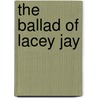 The Ballad of Lacey Jay door Payton Larry