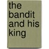 The Bandit And His King