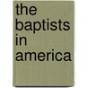 The Baptists In America door James Hoby