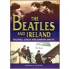 The Beatles and Ireland by Michael Lynch