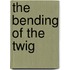 The Bending Of The Twig