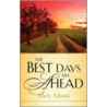 The Best Days Are Ahead door Mary Adams