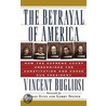 The Betrayal of America door Vincent Bugliosi