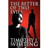The Better of Two Evils door Timothy J. Whiting