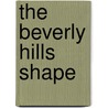 The Beverly Hills Shape door Stuart A. Linder