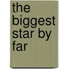 The Biggest Star by Far door Lisa Mullarkey