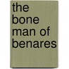 The Bone Man Of Benares door Terry Tarnoff