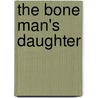 The Bone Man's Daughter door Ted Dekker