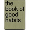 The Book of Good Habits door Dirk Mathison