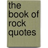 The Book of Rock Quotes door Michael Heatley